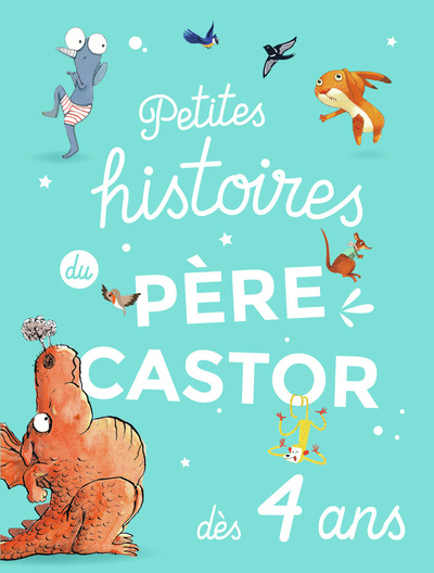 Petites Histoires Du Pere Castor Des 4 Ans - Collectif