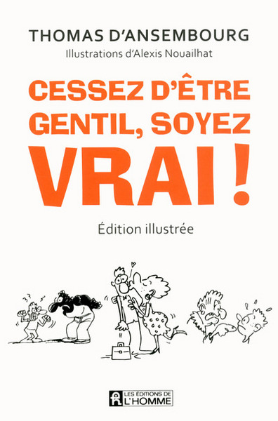 Cessez d'être gentil, soyez vrai! / être avec les autres en restant soi-même