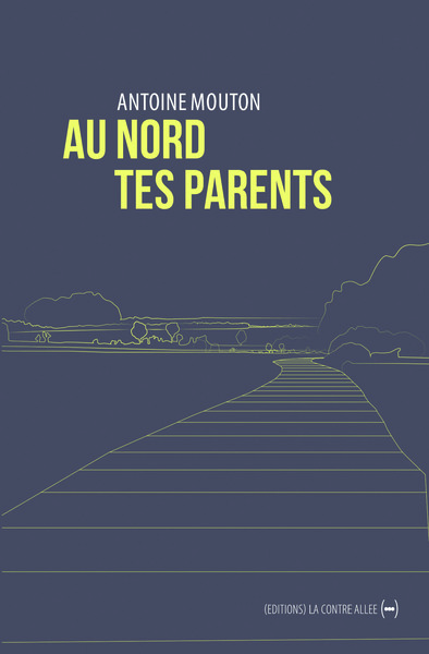 Au nord tes parents - Antoine Mouton