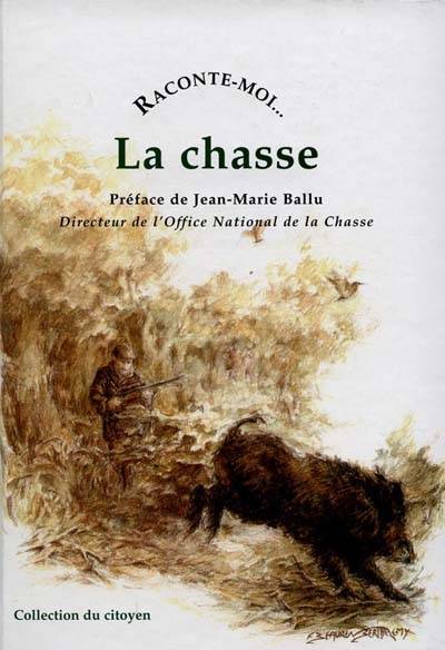 Raconte-Moi La Chasse - Roland de Chaudenay