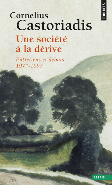 Une Société À La Dérive, Entretiens Et Débats 1974-1997 - Cornelius Castoriadis