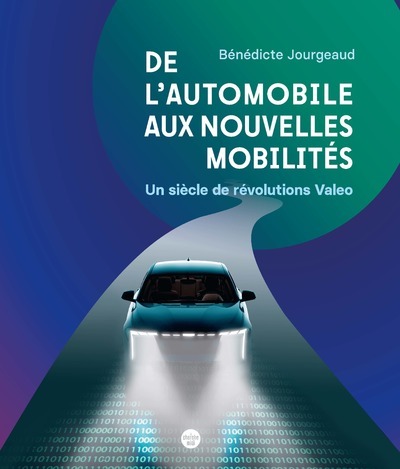 De L'Automobile Aux Nouvelles Mobilités - Un Siècle De Révolutions Valeo