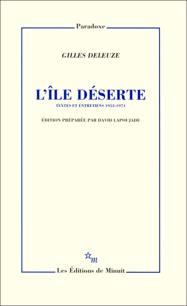 L'Île Déserte. Textes Et Entretiens 1953-1974, Textes Et Entretiens, 1953-1974 - Gilles Deleuze