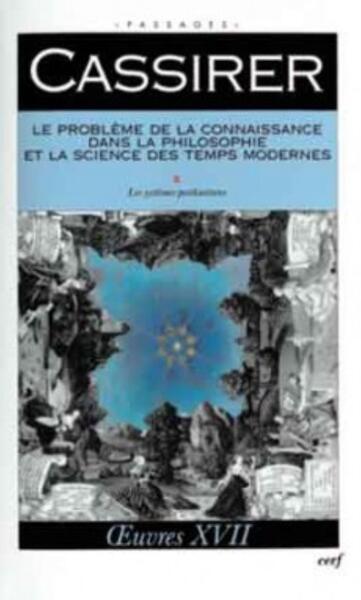 III, Les systèmes postkantiens - Le Problème de la connaissance dans la philosophie et la science des temps modernes, III