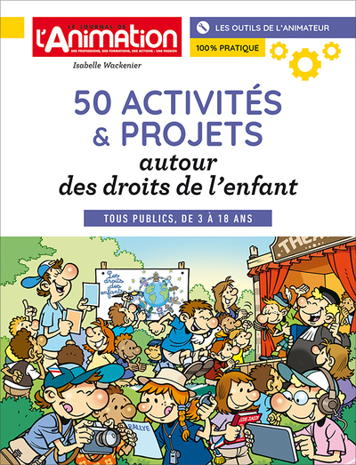 50 Activités &amp; Projets: autour des droits de l'enfant - Isabelle WACKENIER