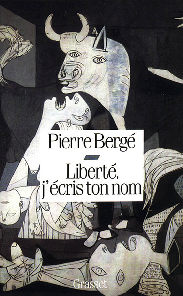 Liberté, j'écris ton nom - Pierre Bergé