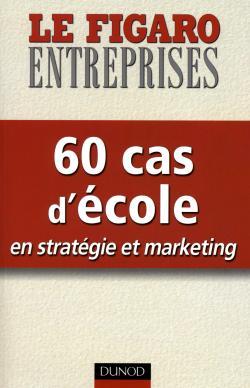 60 Cas D'École En Stratégie Et Marketing