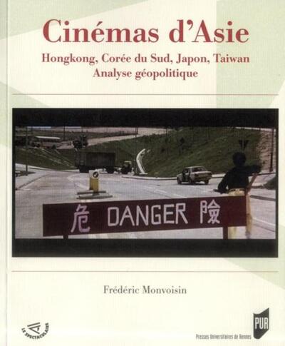 Cinémas d'Asie / Hongkong, Japon, Corée du Sud, Taïwan : analyse géopolitique