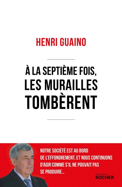 A la septième fois, les murailles tombèrent - Henri Guaino