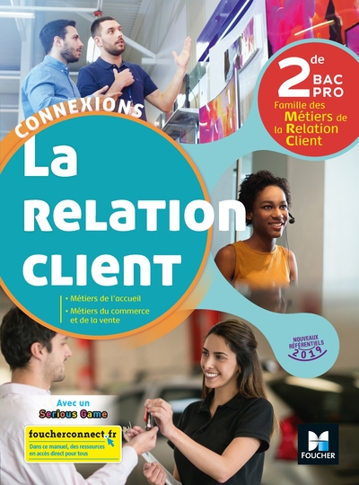 La Relation Client, 2de Bac Pro / Métiers De L'Accueil, Métiers Du Commerce Et De La Vente : Nouveau - David Lallement, Pascal Roche, Ingrid Albot, Aurore De Brincat, Dominique Harlé, Gilles Hennequin, Delphine Hude, Delphine Joly, Sandra Laplagne, Valérie Lejamble, Delphine Maréchal, Jean-Valéry Monvoisin, Stéphanie Payen, Rachel Pellizzari, Yannick Co...