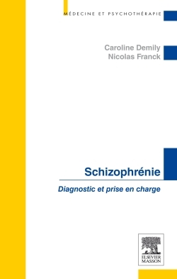 Schizophrénie, Diagnostic Et Prise En Charge - Caroline Demily, Nicolas Franck