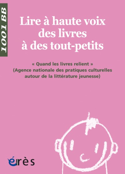 Lire à haute voix des livres à des tout-petits - 1001 bb n°84 - Agence nationale des pratiques culturelles autour de la littérature jeunesse