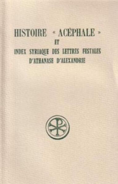 Histoire Acéphale Et Index Syriaque Des Lettres Festales D'Athanase D'Alexandrie