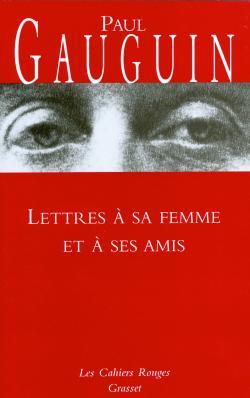 Lettres à sa femme et ses amis - Paul Gauguin