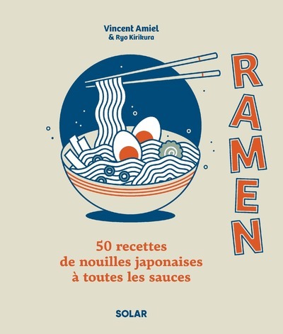 Ramen - 50 recettes de nouilles japonaises à toutes les sauces - Vincent Amiel