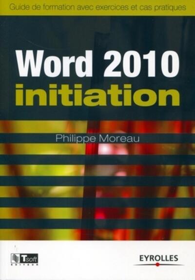 Word 2010 Initiation - Philippe Moreau