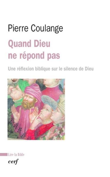 Quand Dieu Ne Répond Pas, Une Réflexion Biblique Sur Le Silence De Dieu - Pierre Coulange