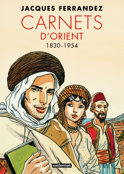 Carnets d'Orient Intégrale Volume 1