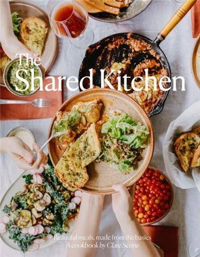 The Shared Kitchen: Beautiful Meals Made From the Basics /anglais - Smith Street