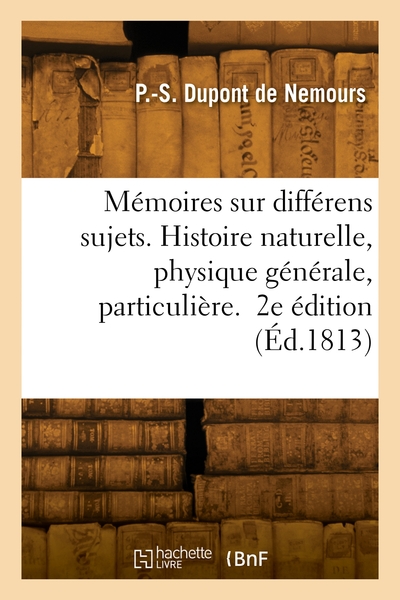 Quelques mémoires sur différens sujets. 2e édition