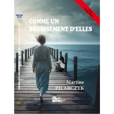 Comme Un Bruissement D'Elles - Martine PILARCZYK