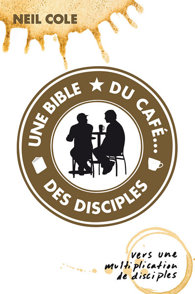 Une Bible, Du Café... Des Disciples, Vers Une Multiplication De Disciples