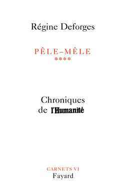 Pêle-mêle. Chroniques de l'Humanité, Volume 4 - Régine Deforges