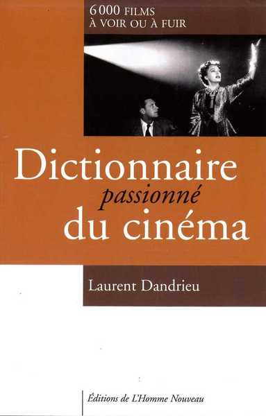 Dictionnaire passionné du cinéma - Laurent Dandrieu