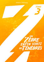 Un zèbre enfin sorti des ténèbres - Volume 3