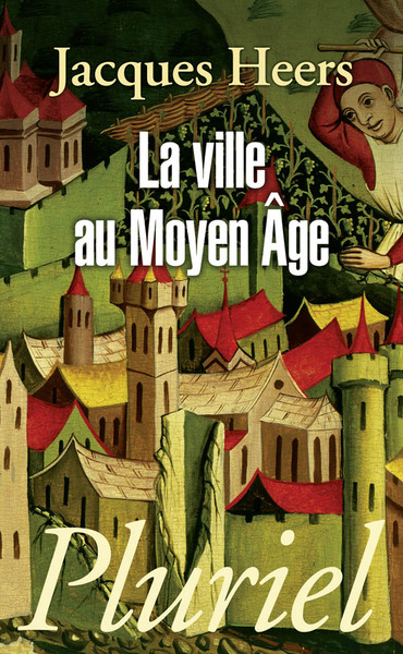 La ville au Moyen Age - Jacques Heers