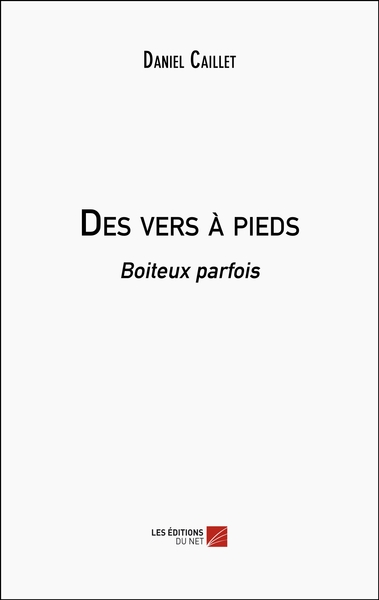 Des vers à pieds - Daniel Caillet