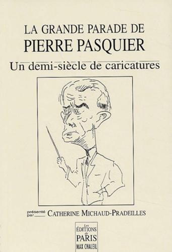 La grande parade de Pierre Pasquier. Un demi-sièclede caricatures