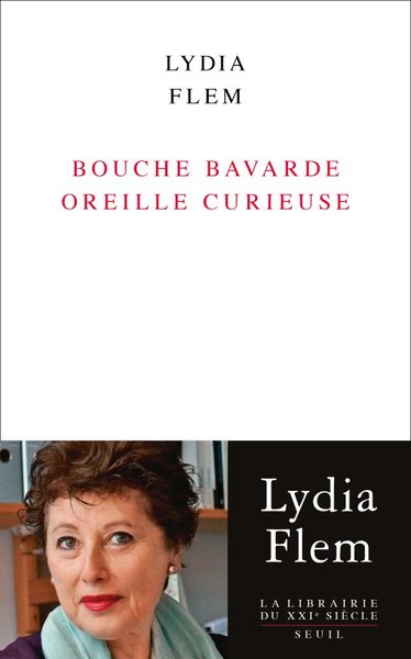 Bouche bavarde oreille curieuse - Lydia Flem