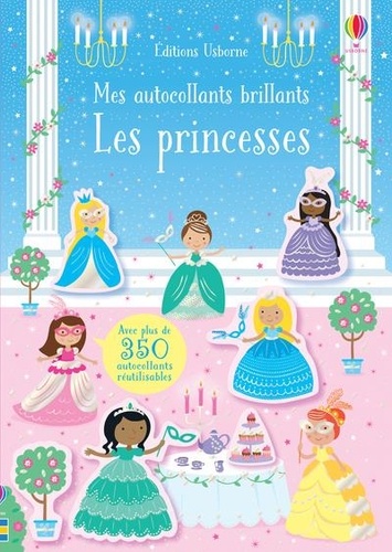 Les princesses. Avec plus de 350 autocollants réutilisables