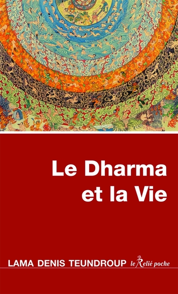 Le Dharma et la Vie - Lama Denis Teundroup