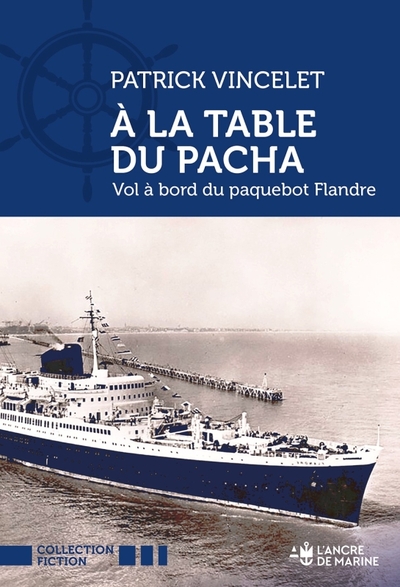 A la table du Pacha. Vol à bord du paquebot Flandre - Patrick Vincelet