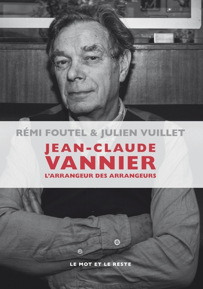 Jean-Claude Vannier / l'arrangeur des arrangeurs - Rémi FOUTEL, Julien VUILLET