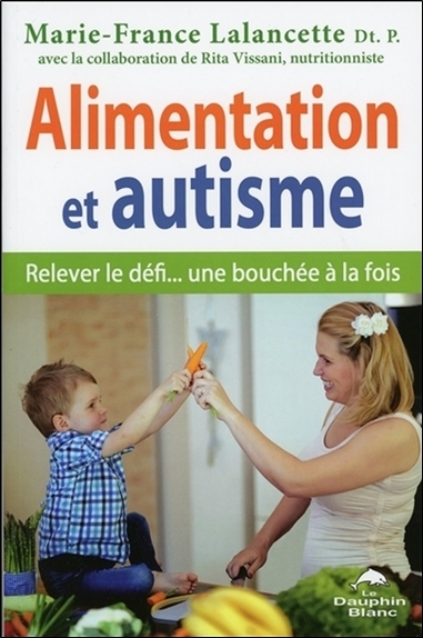 Alimentation et autisme - Relever le défi... une bouchée à la fois