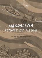 Magdalena. Femmes Du Fleuve