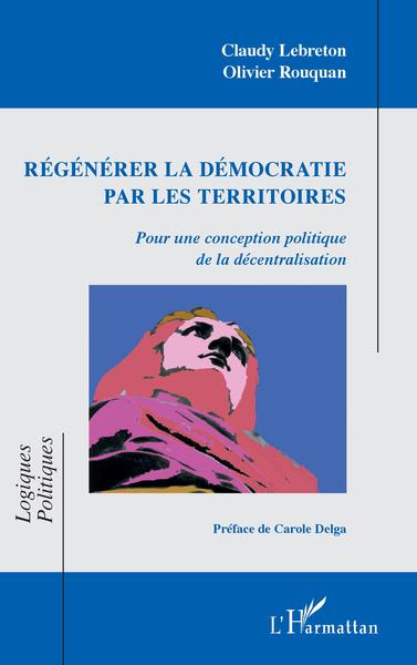 Régénérer la démocratie par les territoires