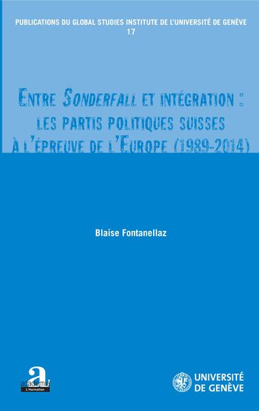 Entre Sonderfall et intégration: les partis politiques suisses à l'épreuve de l'Europe (1989-2014)