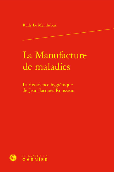 La Manufacture De Maladies, La Dissidence Hygiénique De Jean-Jacques Rousseau