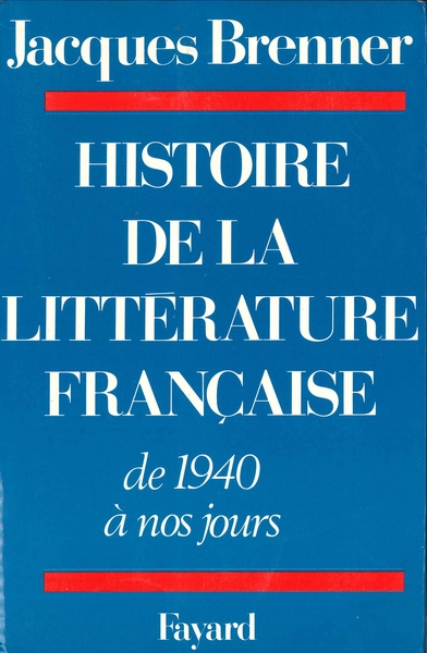 Histoire De La Littérature Française, De 1940 À Nos Jours