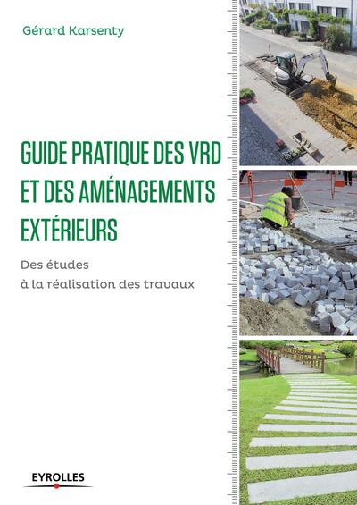 Guide pratique des VRD et aménagements extérieurs - Gérard Karsenty