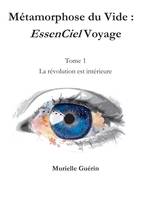 Métamorphose du Vide :  EssenCiel Voyage - Volume 1