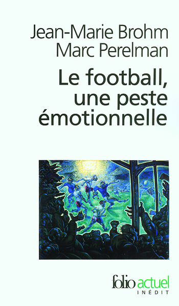 Le football, une peste émotionnelle