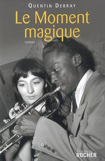 Le Moment magique - Quentin Debray