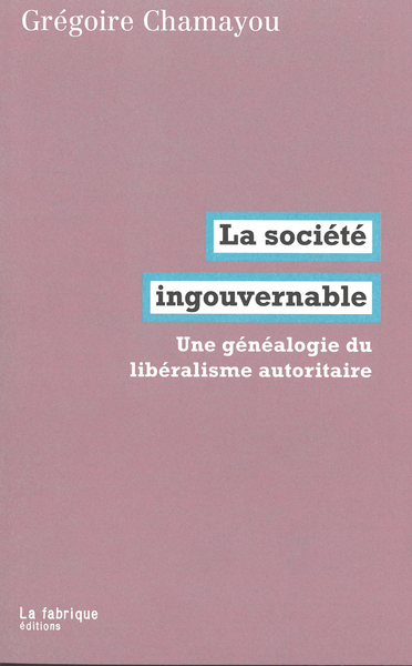 La société ingouvernable - Grégoire Chamayou