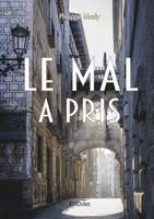 Le mal a pris - Philippe Marly