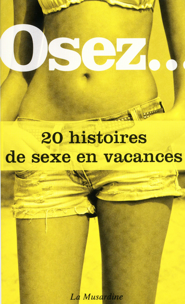 Osez 20 histoires de sexe en vacances - Collectif